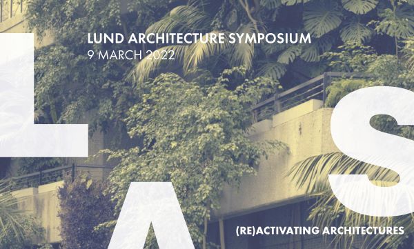 Poster for Lund Architecture Symposium showing trees hanging from a balcony in the background. 